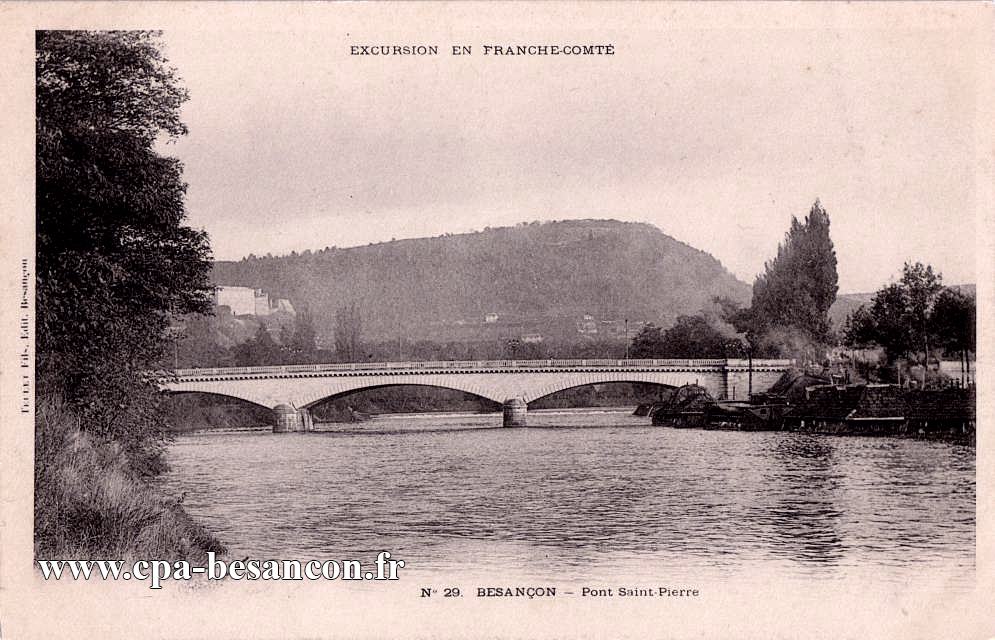 EXCURSION EN FRANCHE-COMTÉ - N°29. BESANÇON - Pont Saint-Pierre